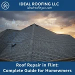 Image of a roof top with the text at the top that reads Ideal Roofing LLC and at the bottom that reads Roof Repair in Flint Complete Guide for Homeowners.